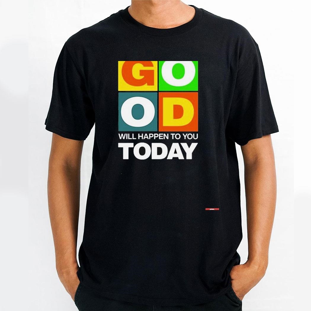 Something Good Will Happen To You Today Black T Shirt