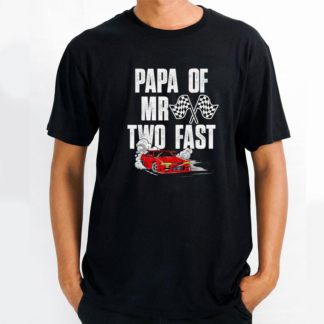 Papa Race Car Birthday Racing Car Mr Two Fast Shirt