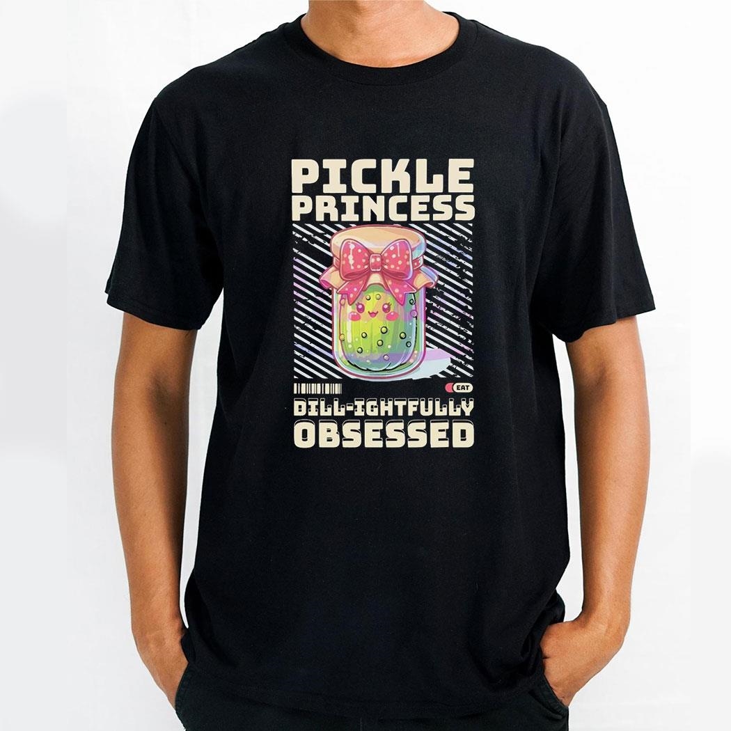 Pickle Princess Dillightfully Obsessed Shirt