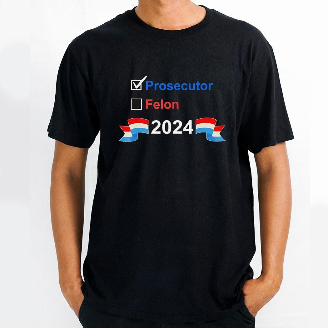 Prosecutor Vs Felon 2024 Shirt