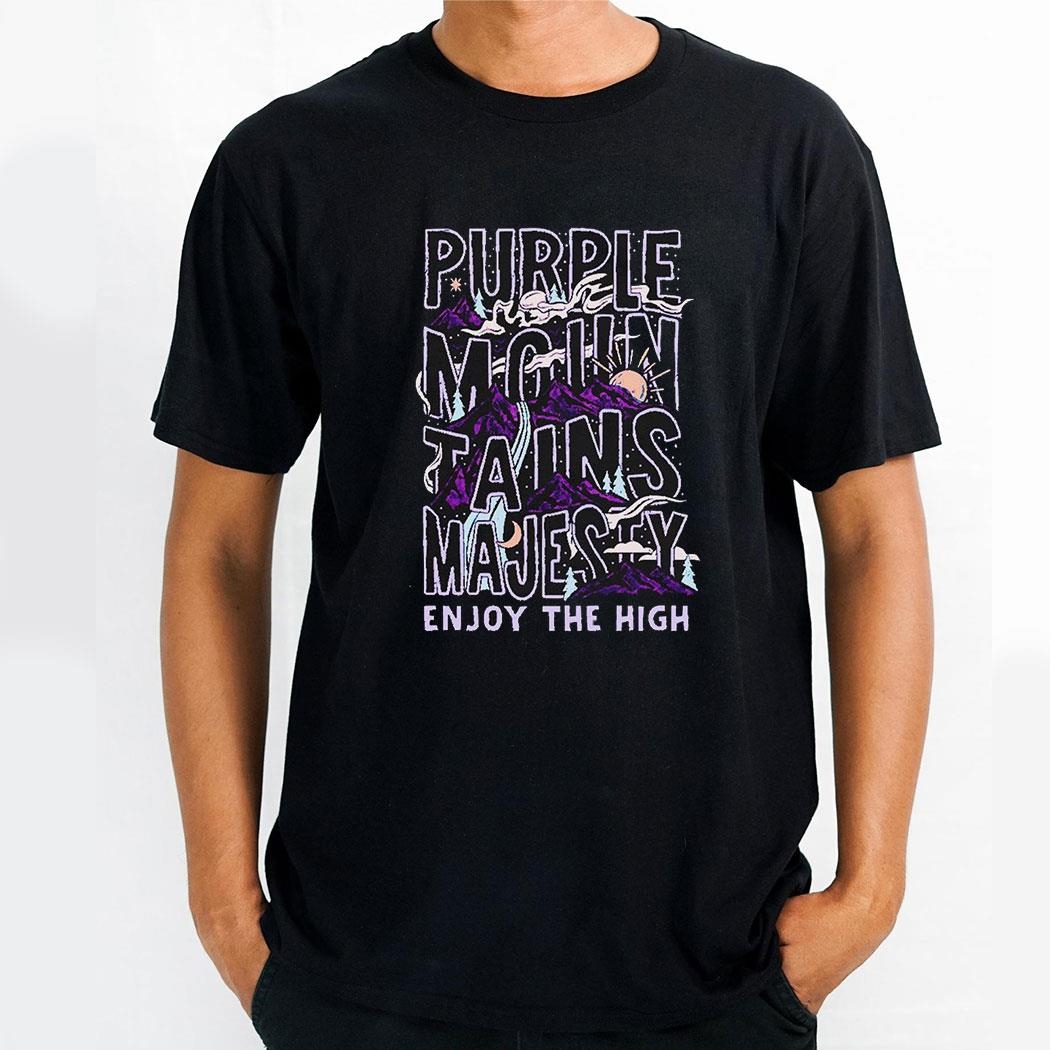 Purple Mountains Majesty Enjoy The High Shirt