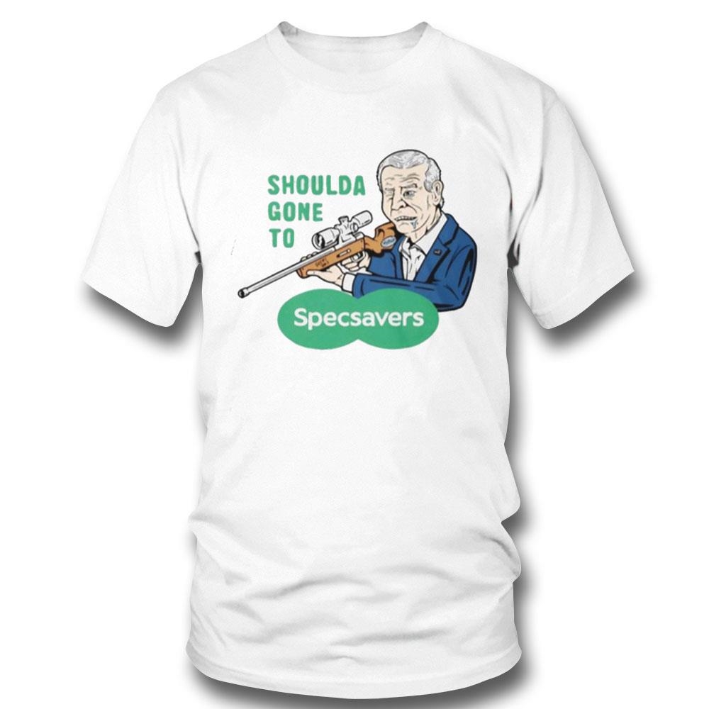 Shoulda Gone To Specsavers Shirt Hoodie