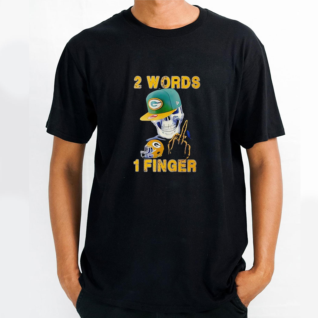 Skeleton 2 Words 1 Finger Green Bay Packers Shirt Hoodie