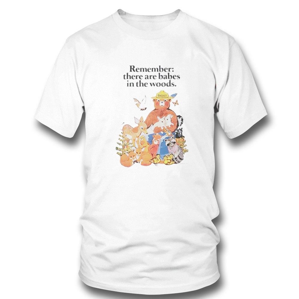 Smokey Bear Remember There Are Babes In The Woods Shirt