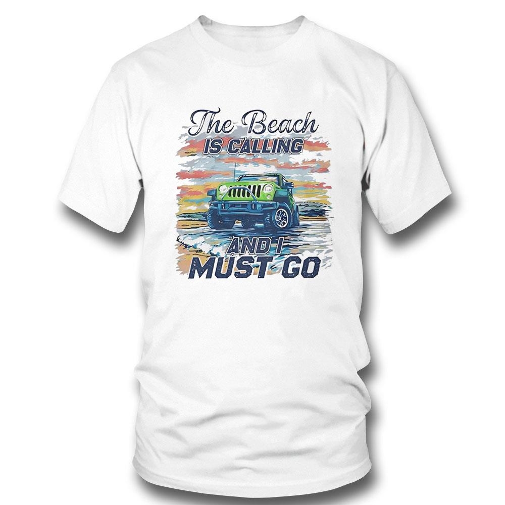 The Beach Is Calling And I Must Go Shirt