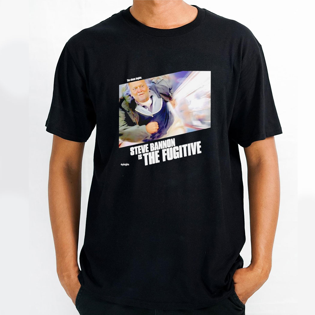 The Chase Begins Steve Bannon Is The Fugitive Shirt Hoodie