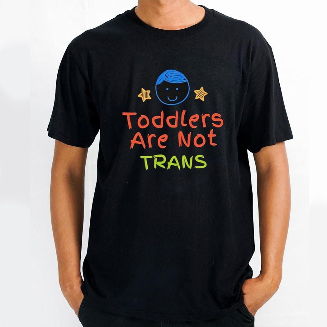 Toddlers Are Not Trans Shirt Hoodie