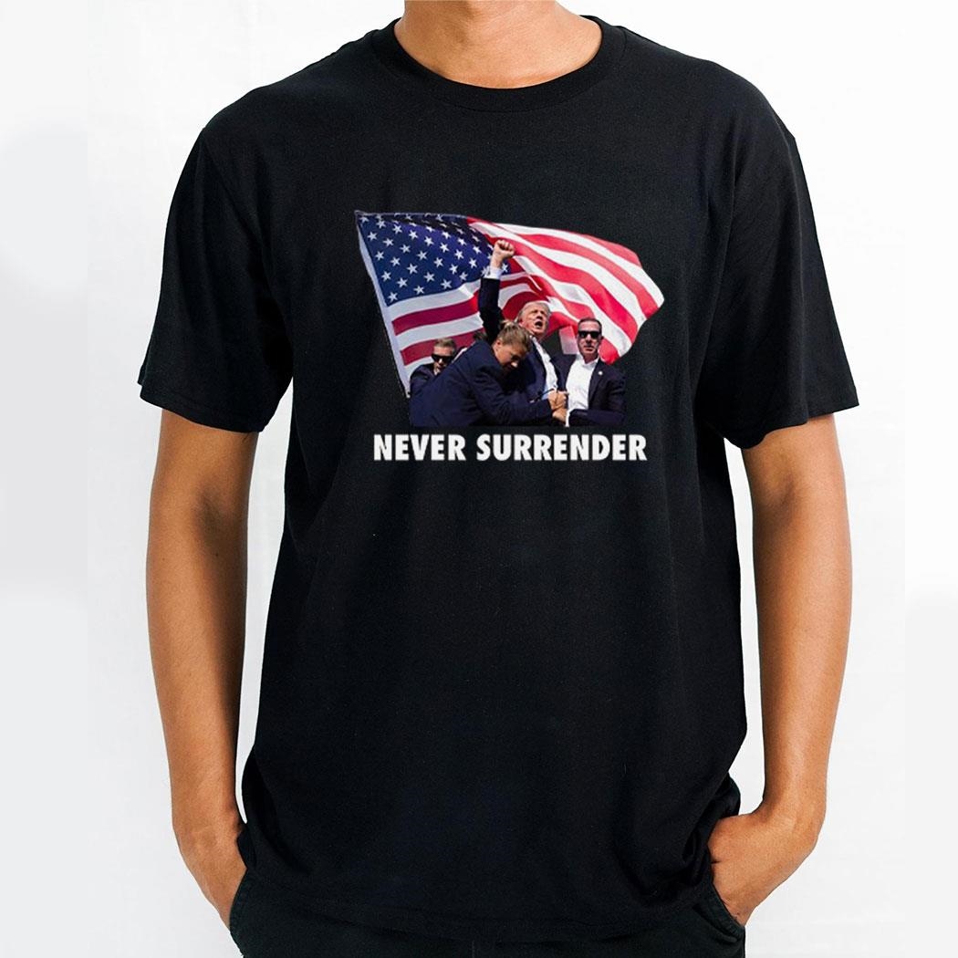 Trump Assassination Never Surrender Shirt