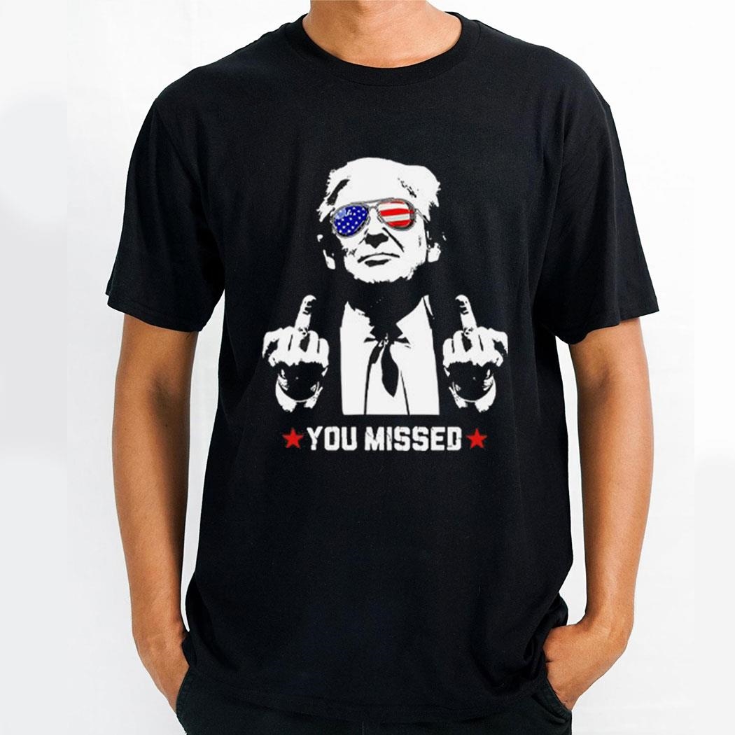 Trump Assassination Shooting You Missed Shirt