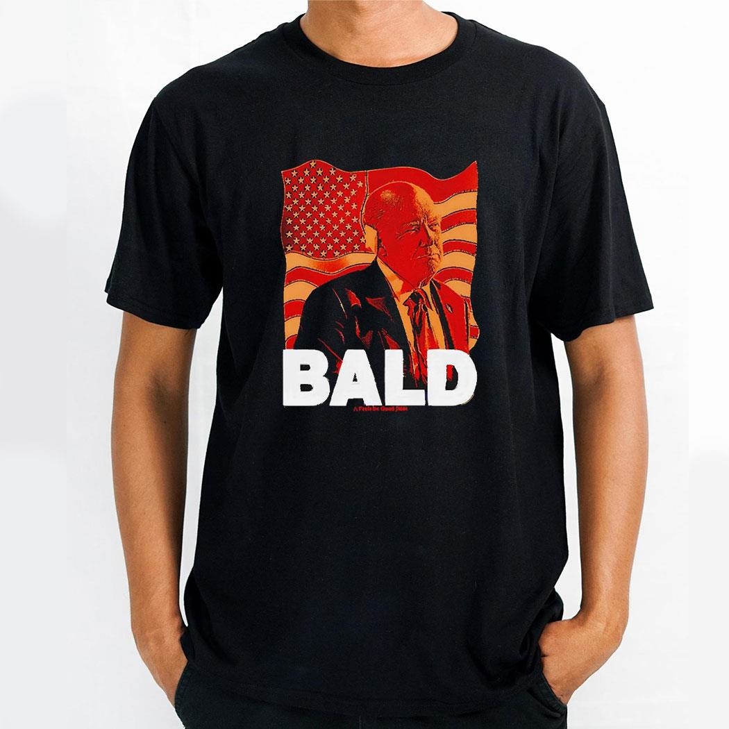 Trump Bald A Feels So Good Joint Shirt