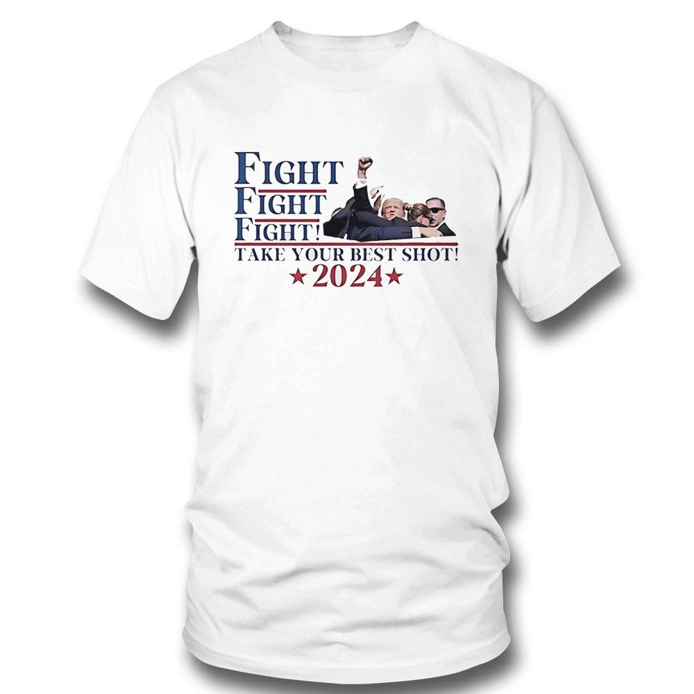 Trump Fight Fight Fight Take Your Best Shot 2024 Shirt