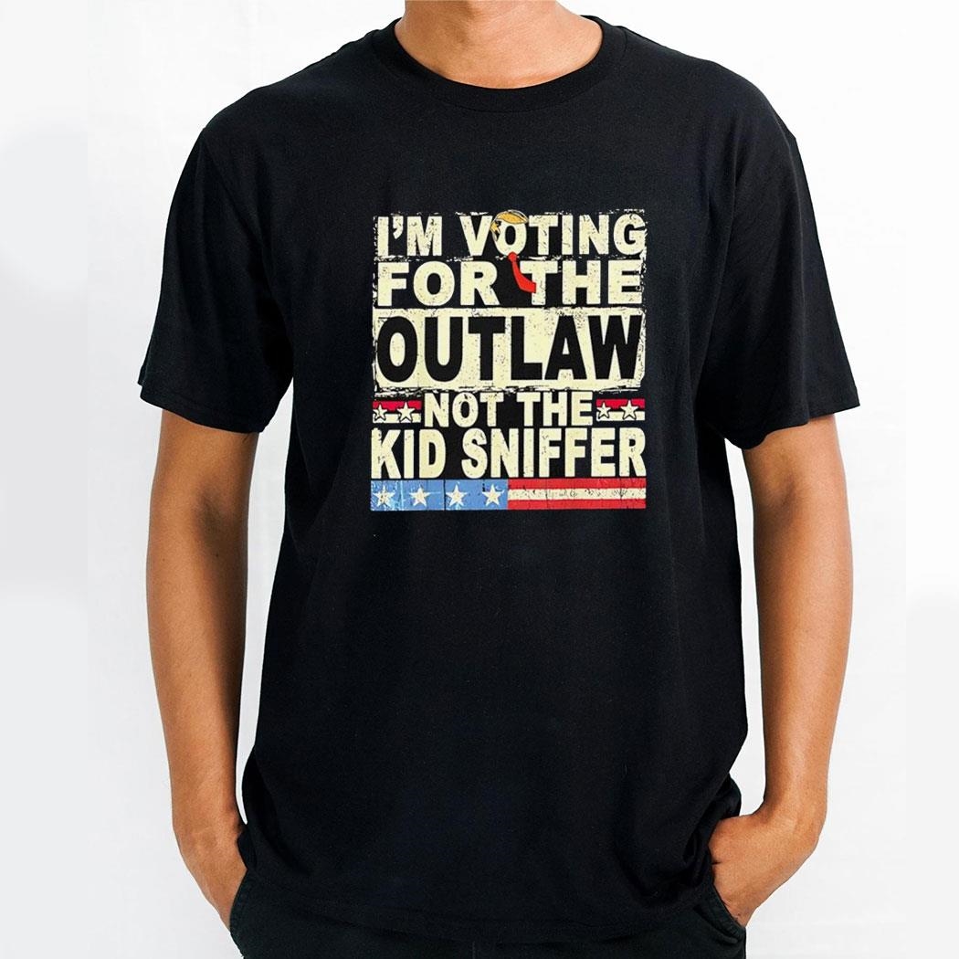Trump Im Voting For The Outlaw Not The Kid Sniffer Shirt Hoodie