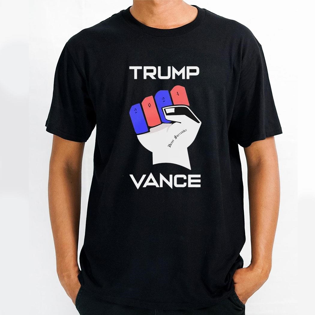 Trump Vance 2024 Never Surrender Make America Great Again 2024 Hand Shirt