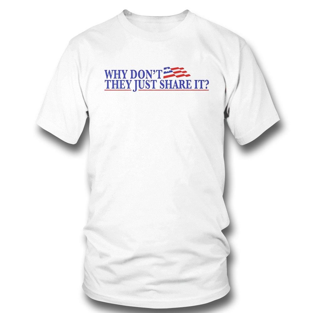 Why Dont They Just Share It American Flag 2024 Shirt Hoodie