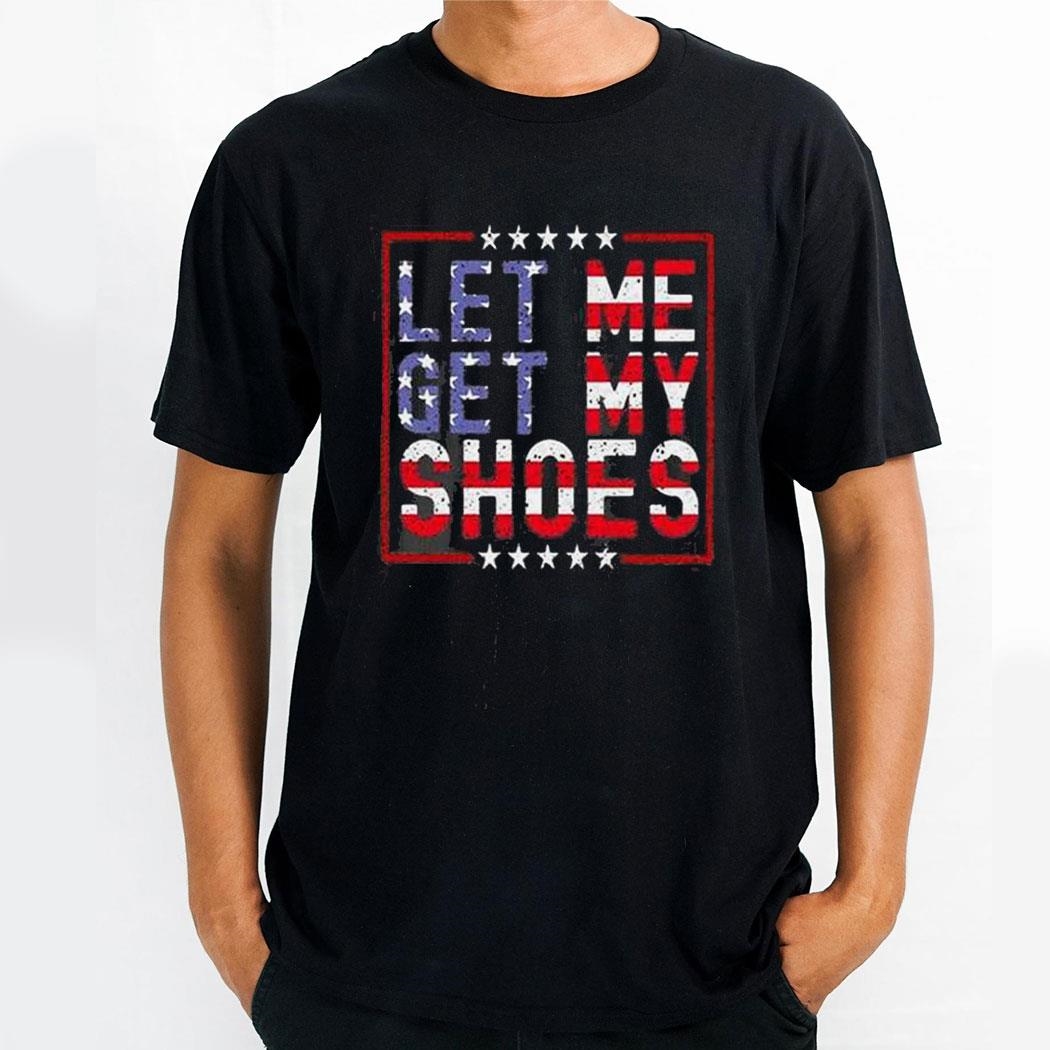 Womens Let Me Get My Shoes Print Round Neck Shirt