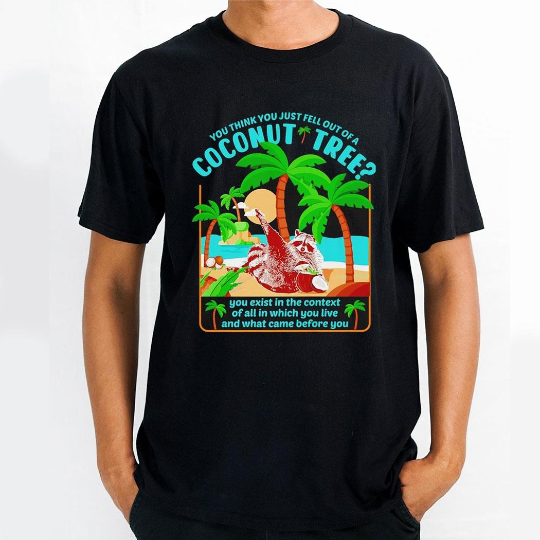 You Think You Just Fall Out Of A Coconut Tree Raccoon Kamala Harris Shirt