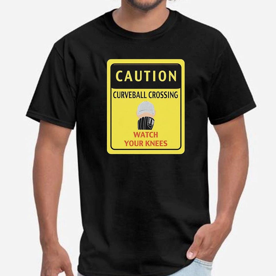 Caution Curveball Crossing Watch Your Knees Shirt