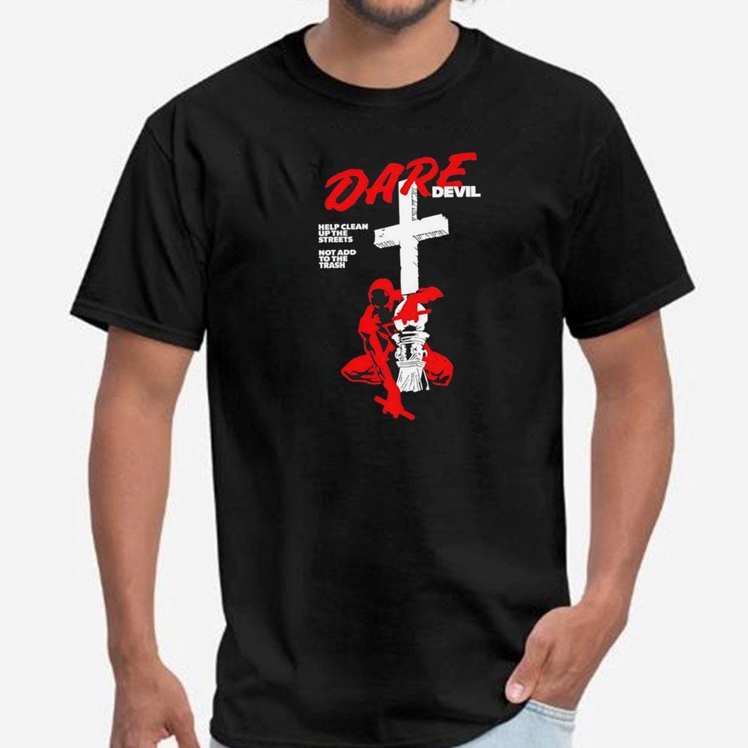 Dare Devil Help Clean Up The Streets Not Add To The Trash Shirt Hoodie