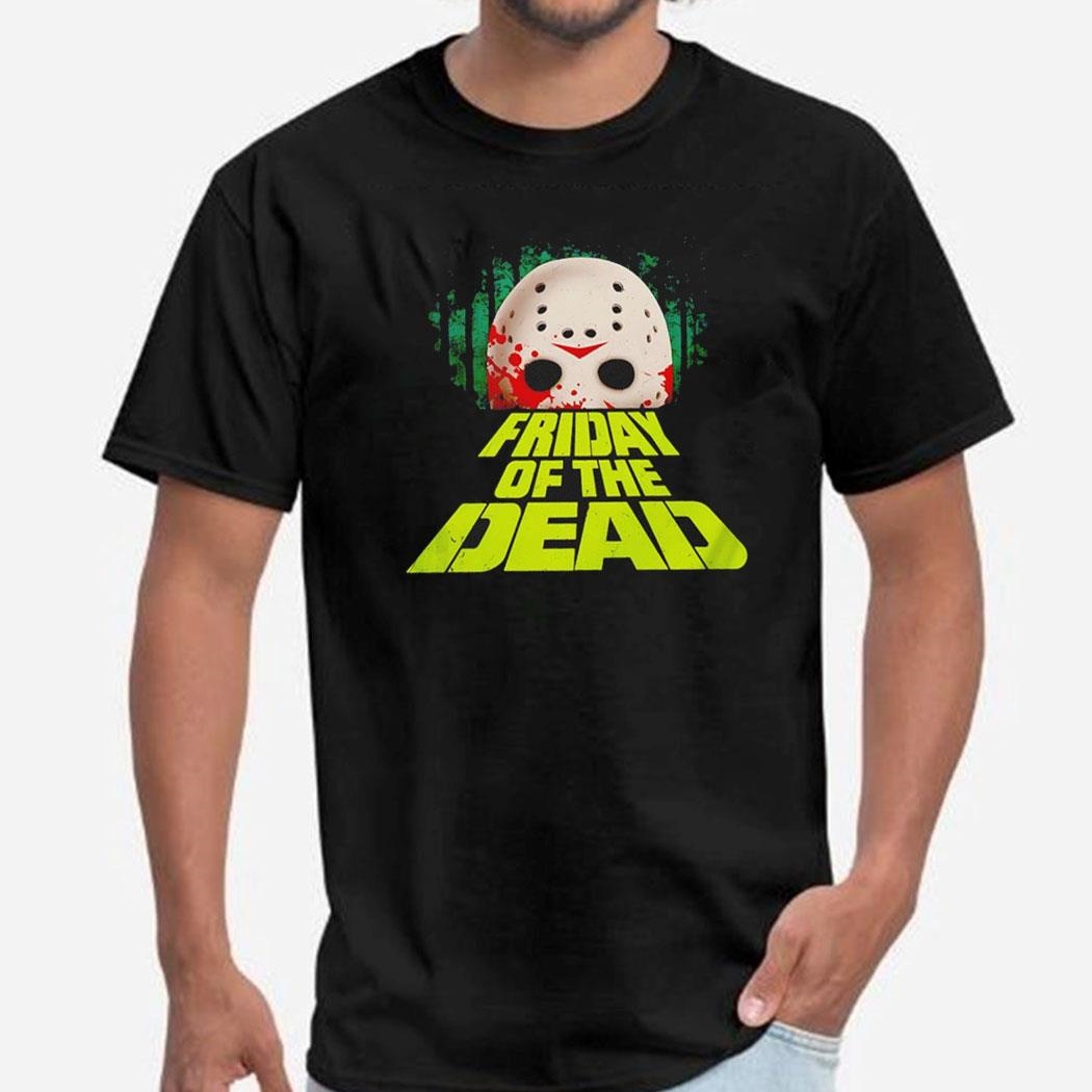 Friday Of The Dead Friday The 13th In The Style Of Dawn Of The Dead Shirt Hoodie