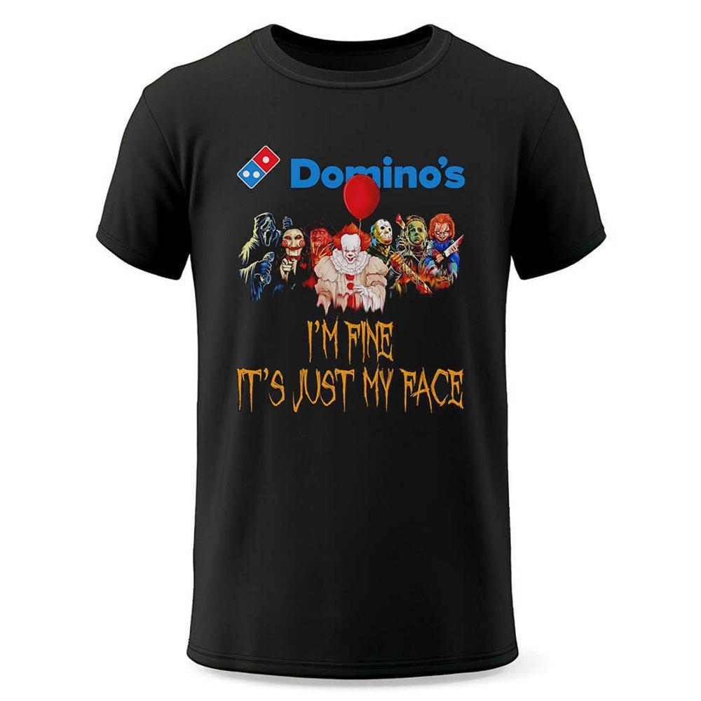 Horror Movie Characters Im Fine Its Just My Face Dominos Pizza Halloween 2024 Shirt Horror Movie Characters Im Fine Its Just My Face Dominos Pizza Halloween 2024 Shirt
