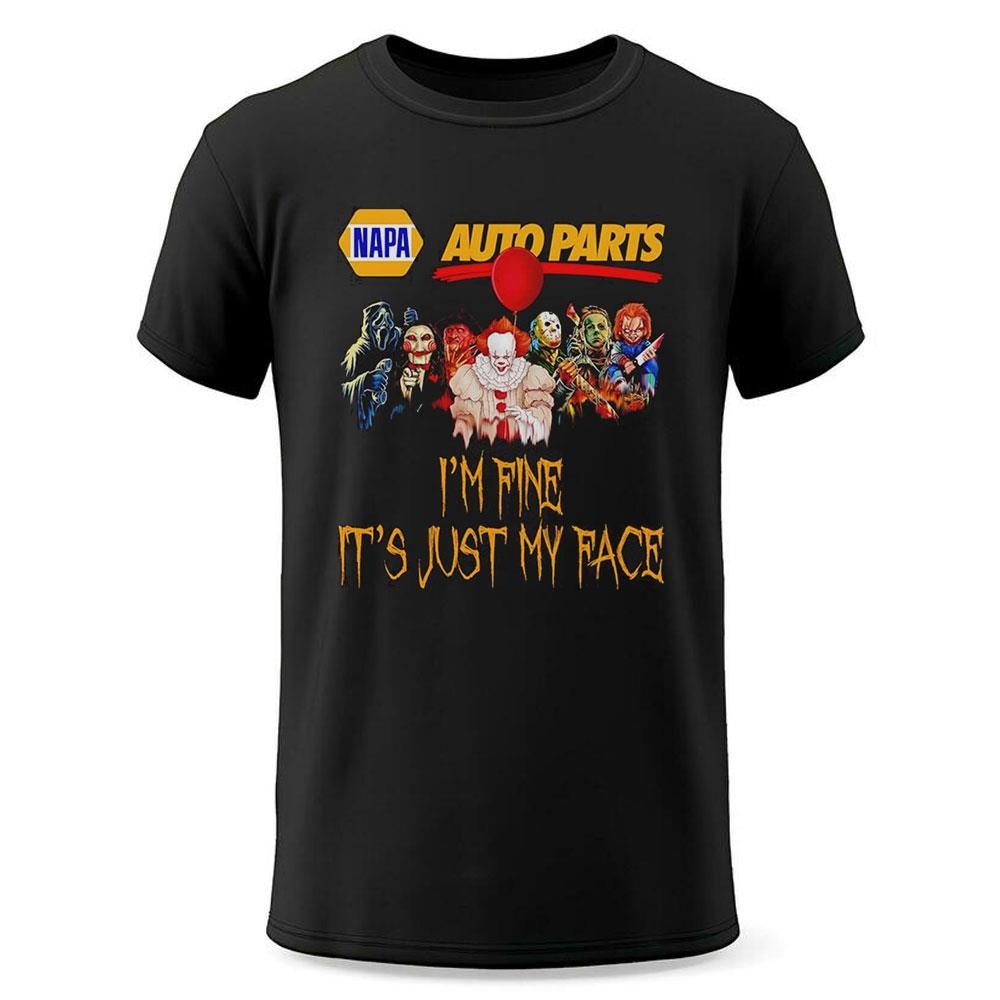 Horror Movie Characters Im Fine Its Just My Face Napa Auto Parts Halloween 2024 Shirt Horror Movie Characters Im Fine Its Just My Face Napa Auto Parts Halloween 2024 Shirt
