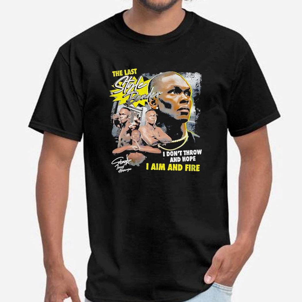 Israel Adesanya The Last Stylebender I Dont Throw And Hope I Aim And Fire Shirt