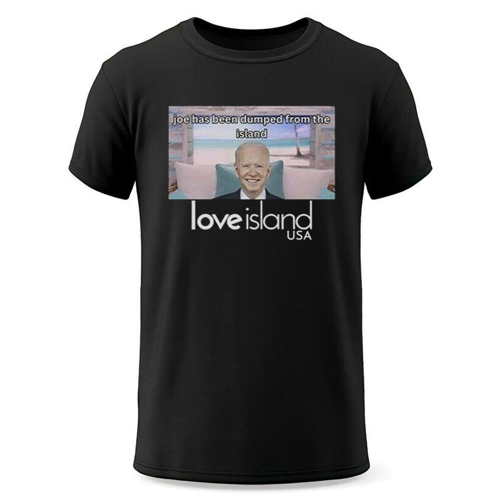 Joe Has Been Dumped From The Island Love Island Usa Shirt Joe Has Been Dumped From The Island Love Island Usa Shirt