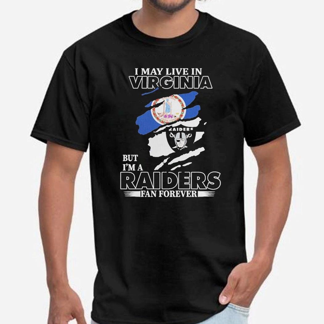 Las Vegas Raiders I May Live In Virginia But Im A Raiders Fan Shirt