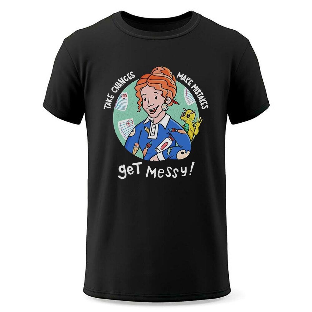 Ms Frizzle And The Magic School Bus Take Chances Make Mistakes Get Messy Shirt Ms Frizzle And The Magic School Bus Take Chances Make Mistakes Get Messy Shirt