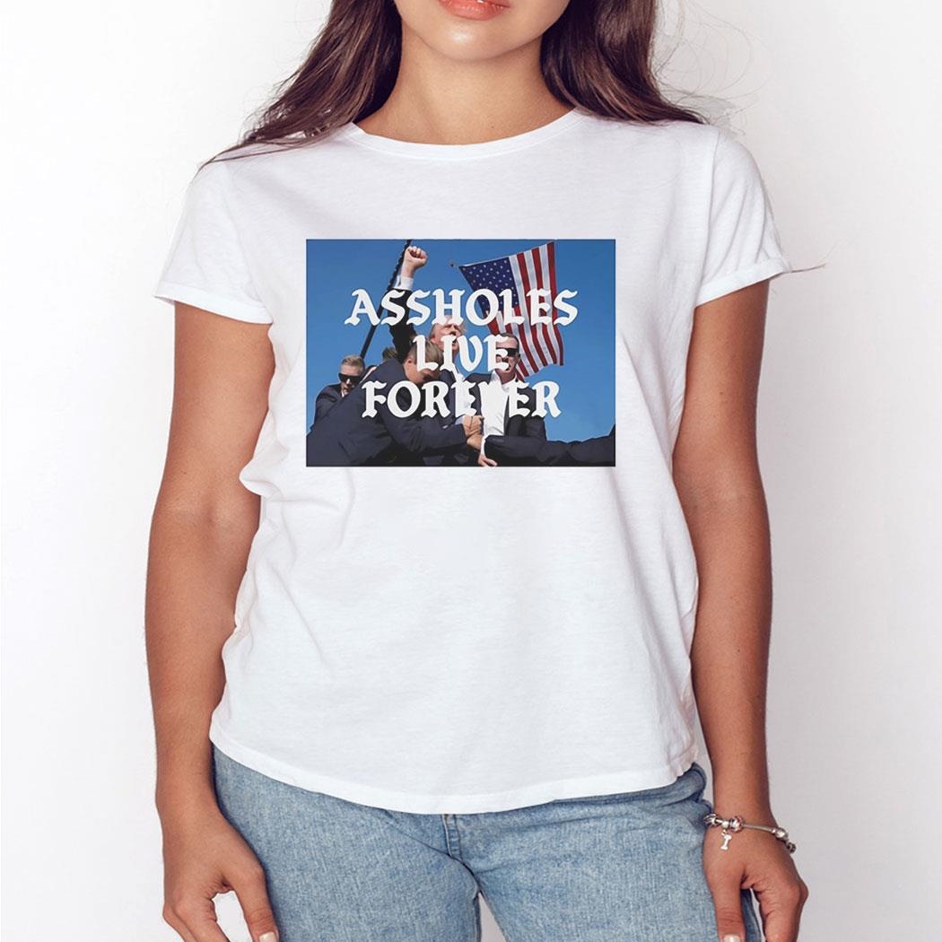 Donald Trump Cant Be Killed Assholes Live Forever Shirt Hoodie Donald Trump Cant Be Killed Assholes Live Forever Shirt Hoodie