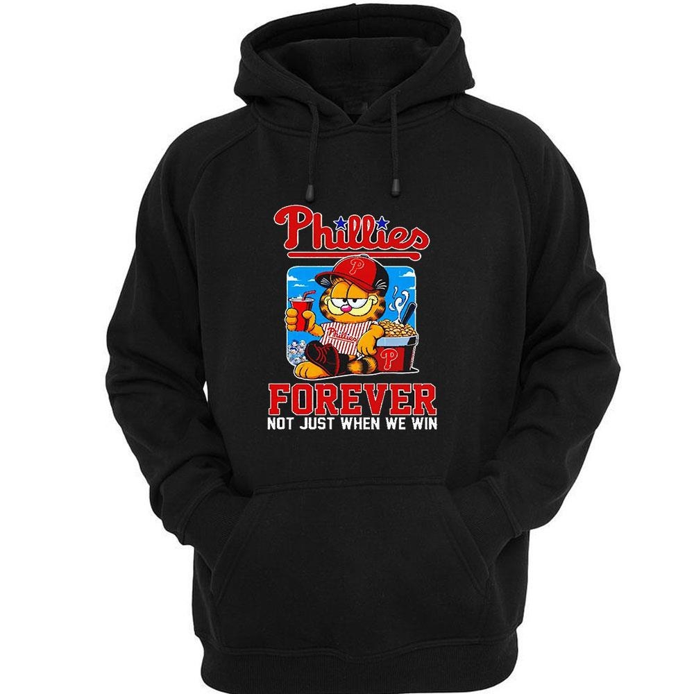 Garfield Cat Philadelphia Phillies Forever Not When Win Shirt Hoodie Garfield Cat Philadelphia Phillies Forever Not When Win Shirt Hoodie