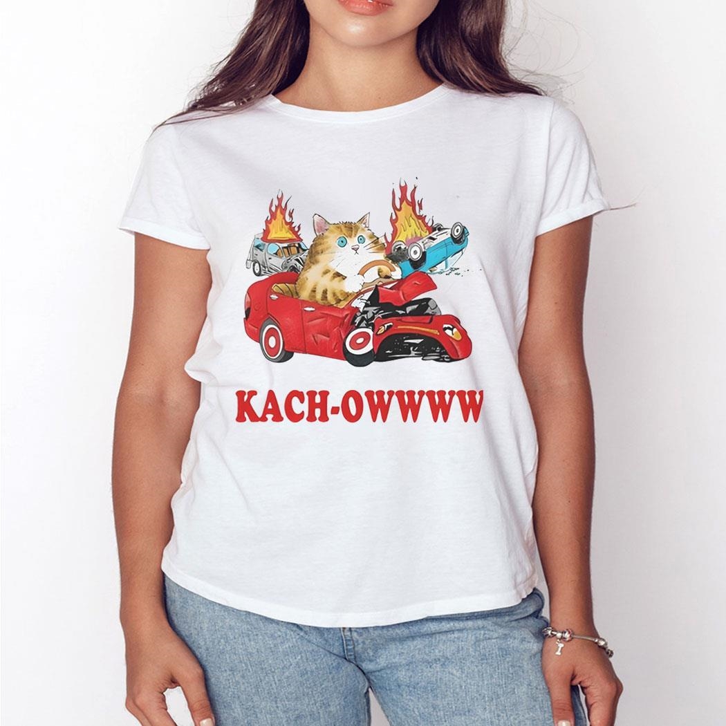 Kach Owwww Cat Shirt Hoodie Kach Owwww Cat Shirt Hoodie