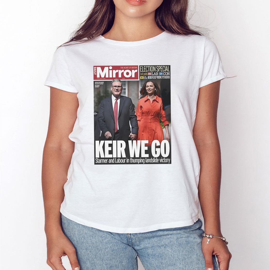 Keir We Go Starmer And Labour In Thumping Landslide Victory Shirt Keir We Go Starmer And Labour In Thumping Landslide Victory Shirt