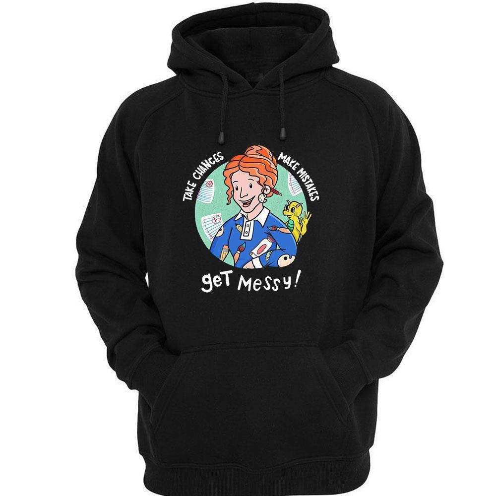 Ms Frizzle And The Magic School Bus Take Chances Make Mistakes Get Messy Shirt Ms Frizzle And The Magic School Bus Take Chances Make Mistakes Get Messy Shirt