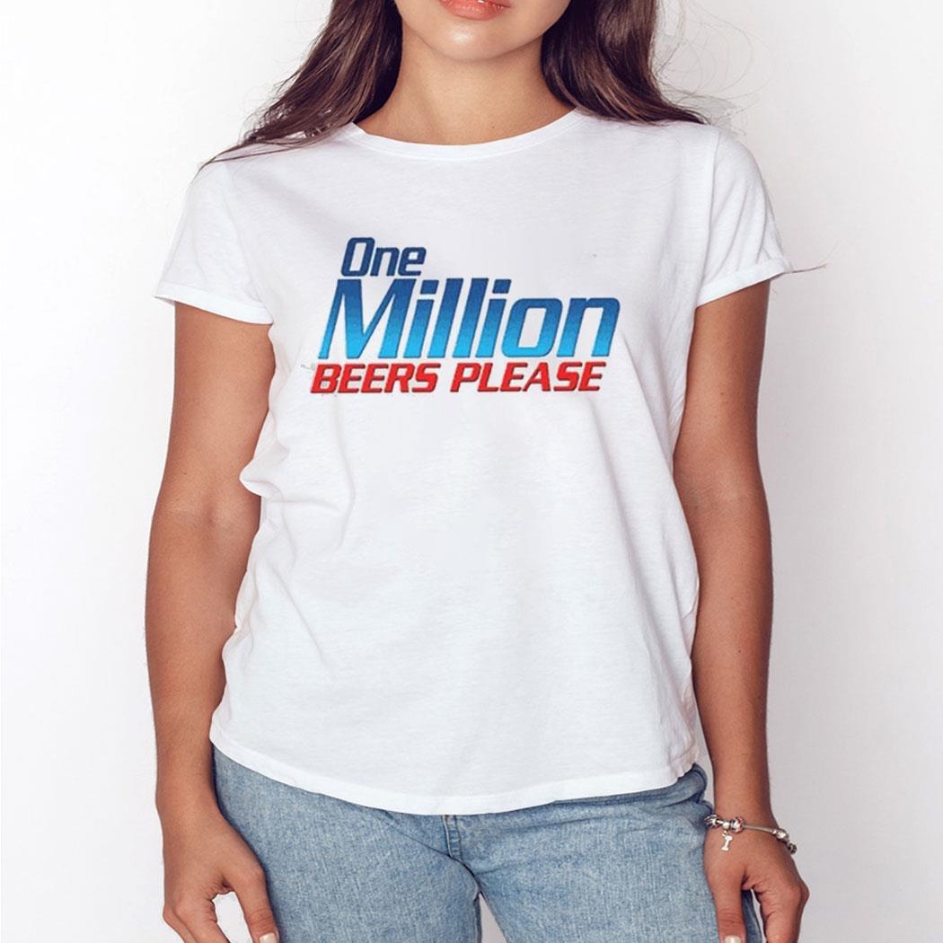 One Million Beers Please Shirt One Million Beers Please Shirt
