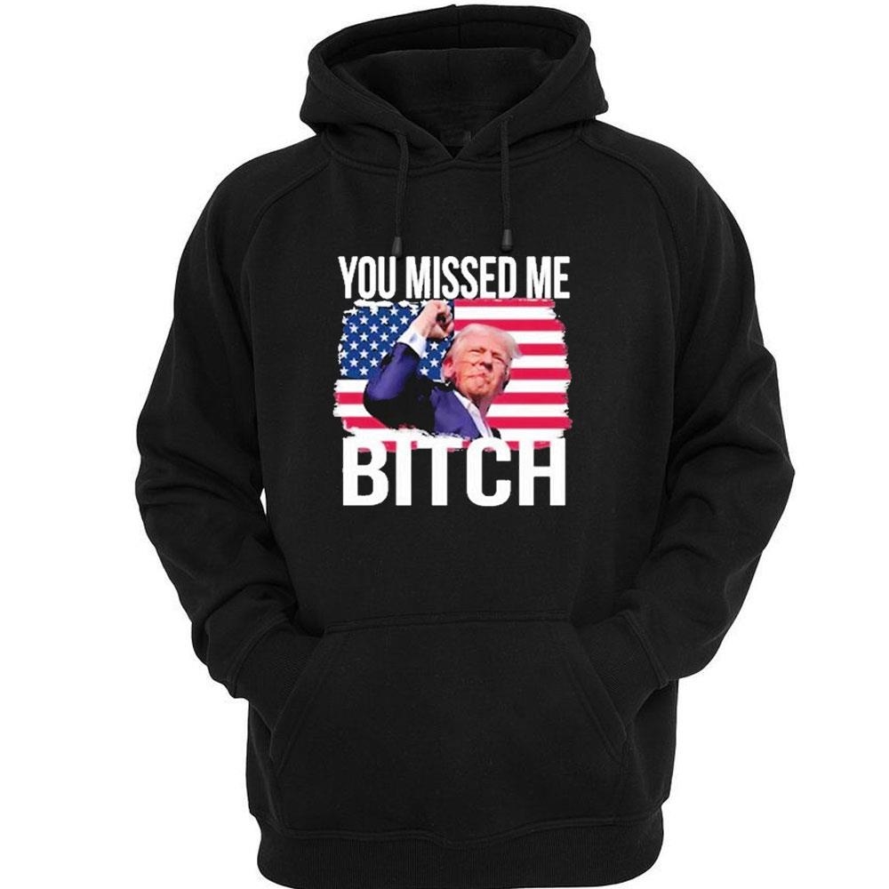 Trump Assassination You Missed Me Bitch Shirt Trump Assassination You Missed Me Bitch Shirt