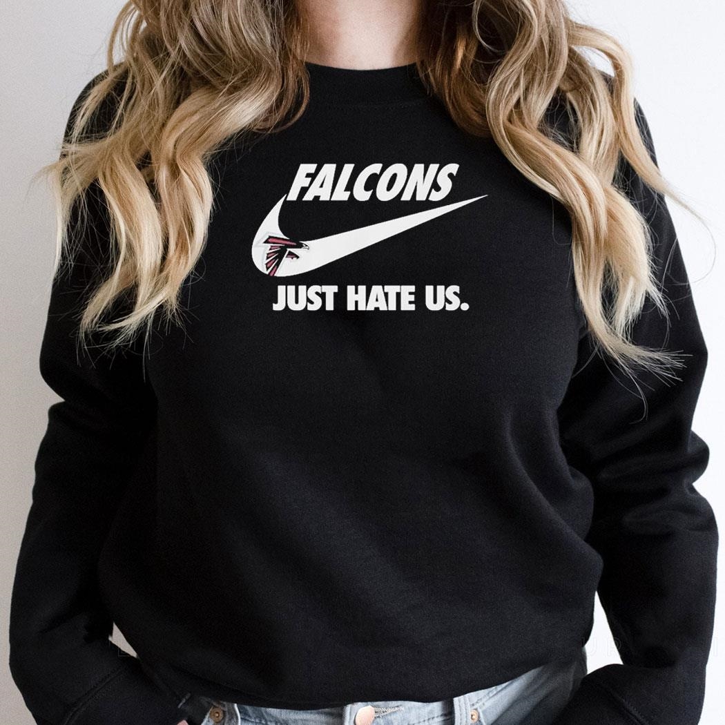 Atlanta Falcons True Football Team Just Hate Us Slogan Shirt Hoodie