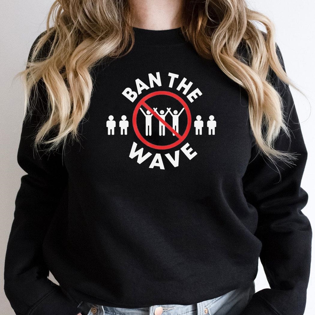 Ban The Wave Shirt