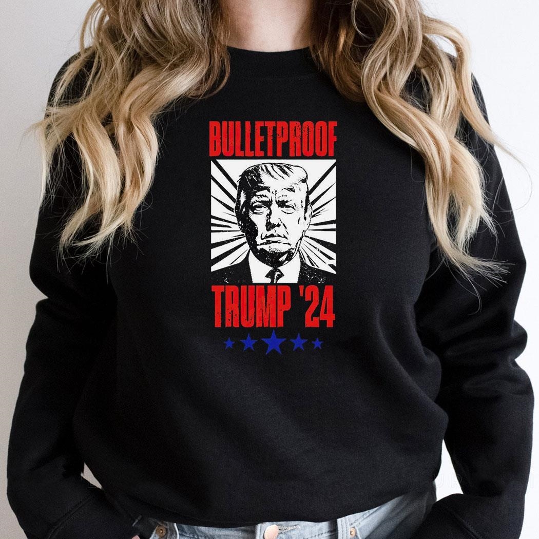 Bullet Proof Trump 24 Shirt Hoodie Bullet Proof Trump 24 Shirt Hoodie