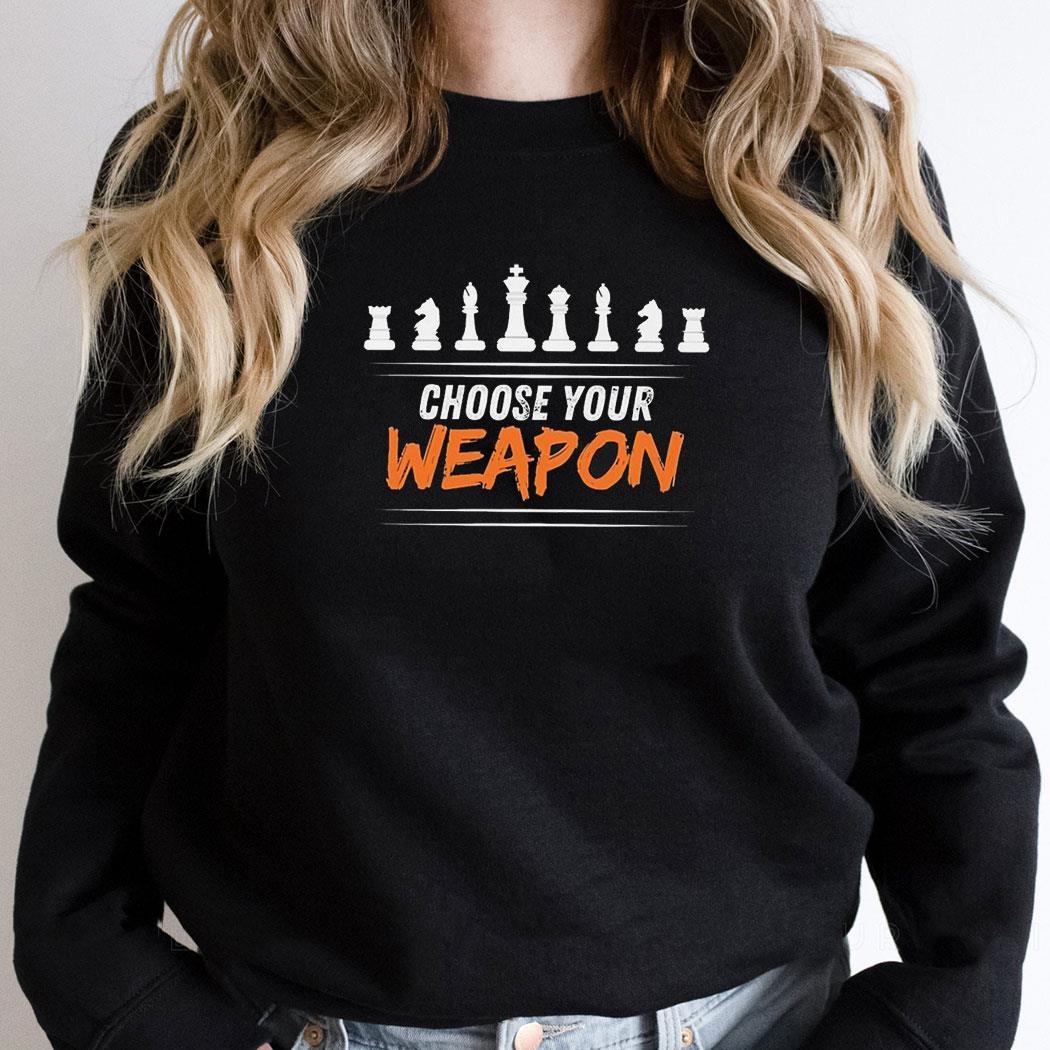Chess Choose Your Weapon Shirt