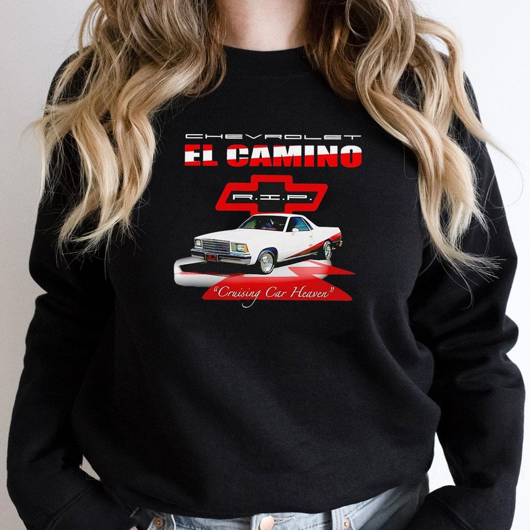 Chevrolet El Camino Rip Cruising Car Heaven Shirt Hoodie