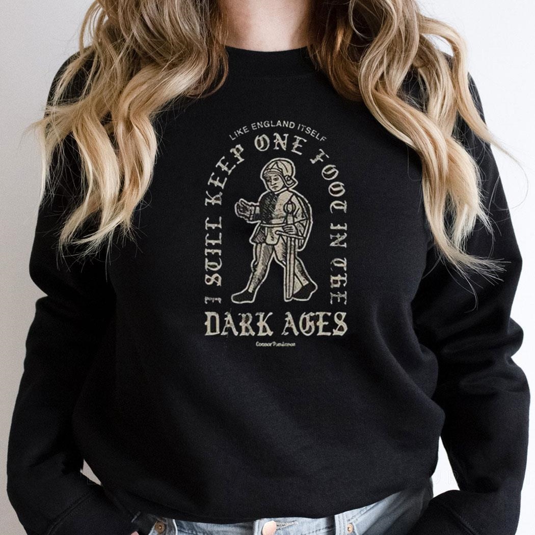 Dark Ages Like England Itself Shirt Hoodie