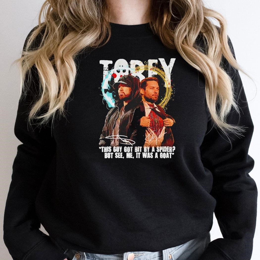 Eminem Tobey This Guy Got Bit By A Spider But It Was A Goat Signature Shirt Hoodie