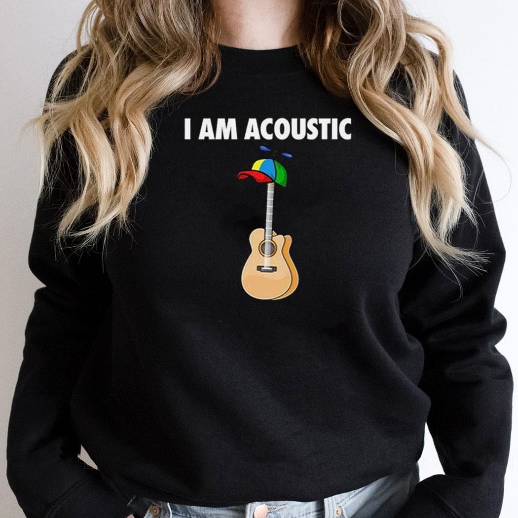 I Am Acoustic Guitar Shirt Hoodie