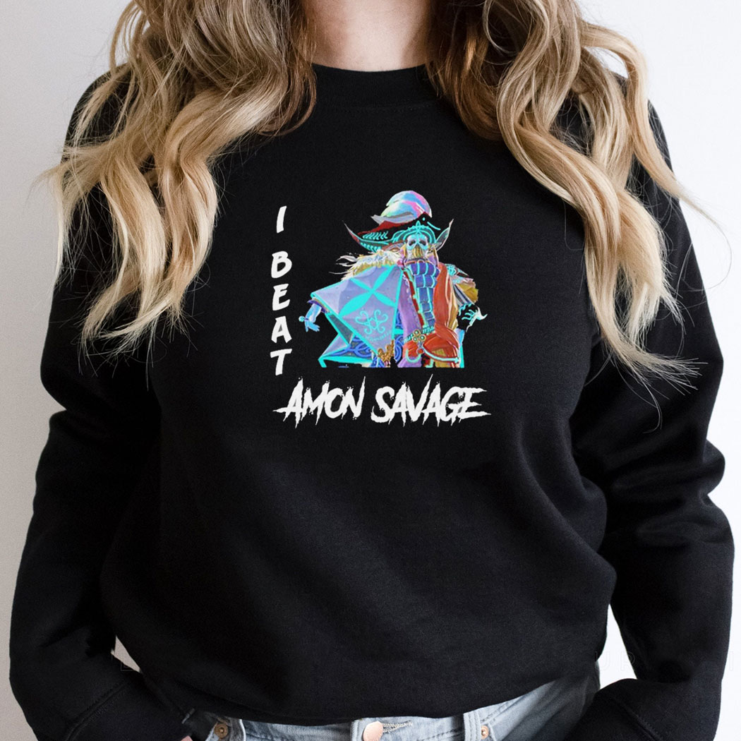 I Beat Amon Savage Shirt Hoodie