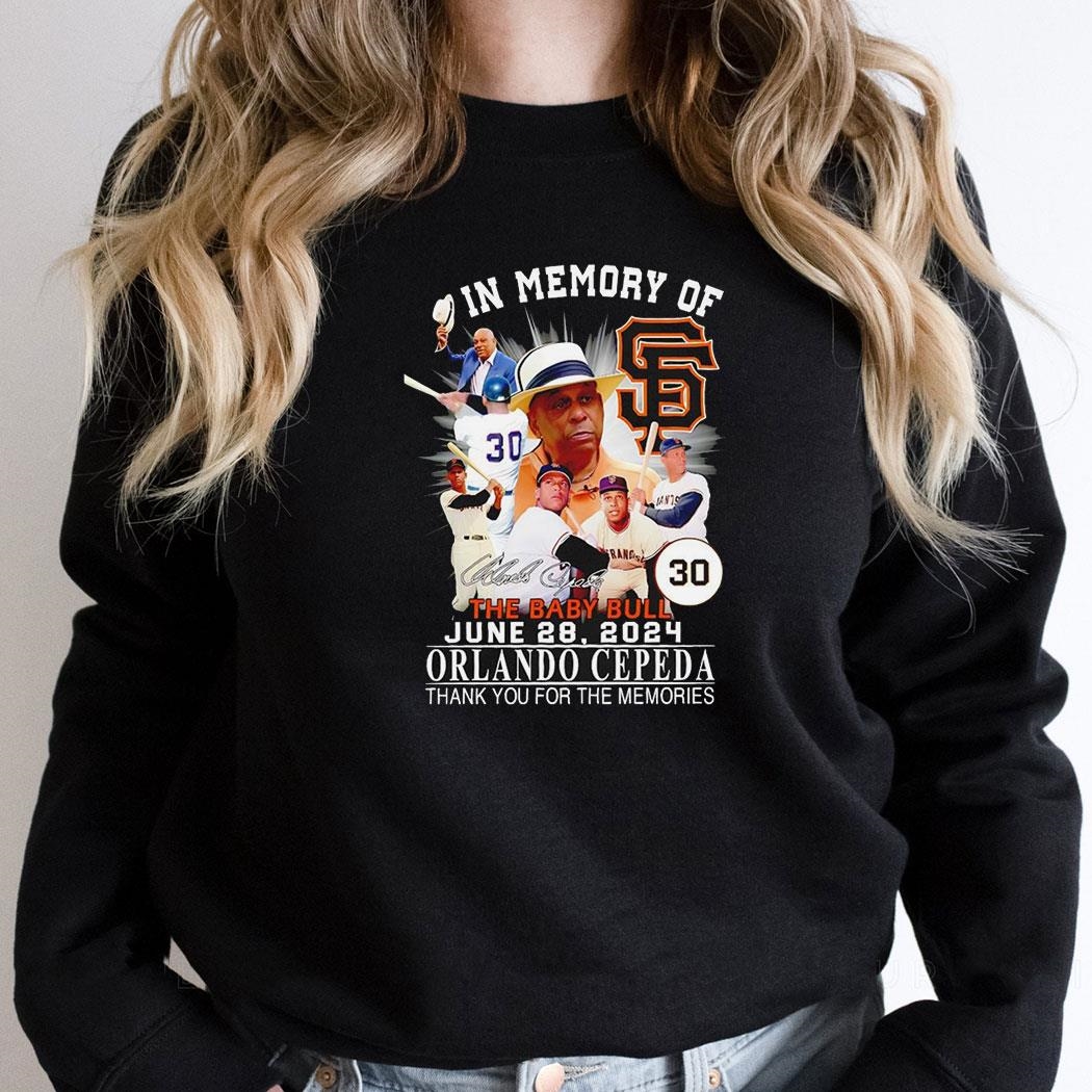 In Memory Of The Baby Bull Orlando Cepeda San Francisco Giants Thank You For The Memories Shirt