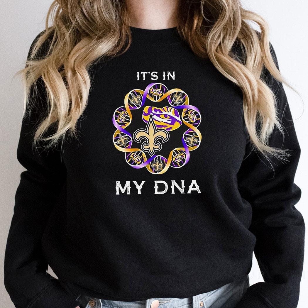 Lsu Tigers And New Orleans Saints Its In My Dna Logo Shirt