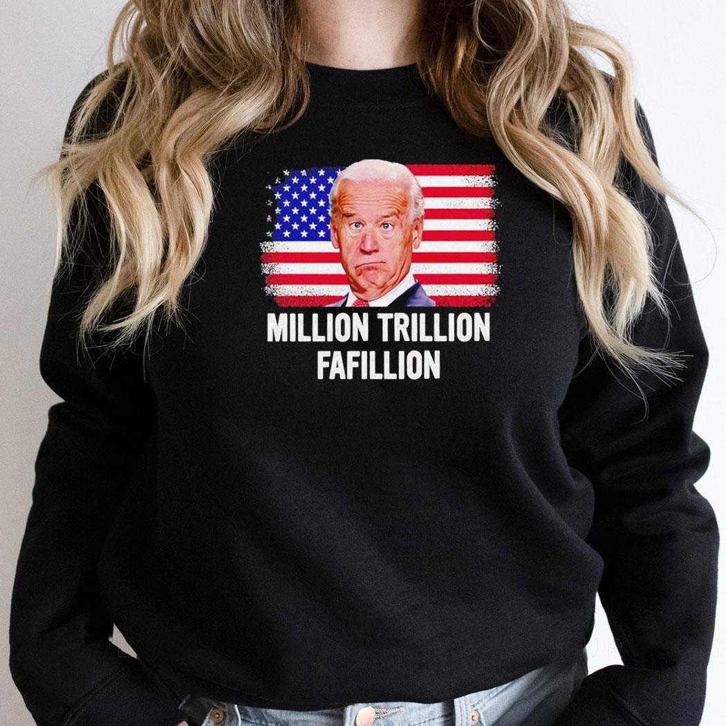 Million Trillion Fafillion Biden Trump Debates 2024 Shirt Hoodie