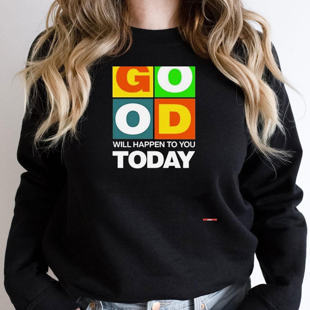 Something Good Will Happen To You Today Black T Shirt