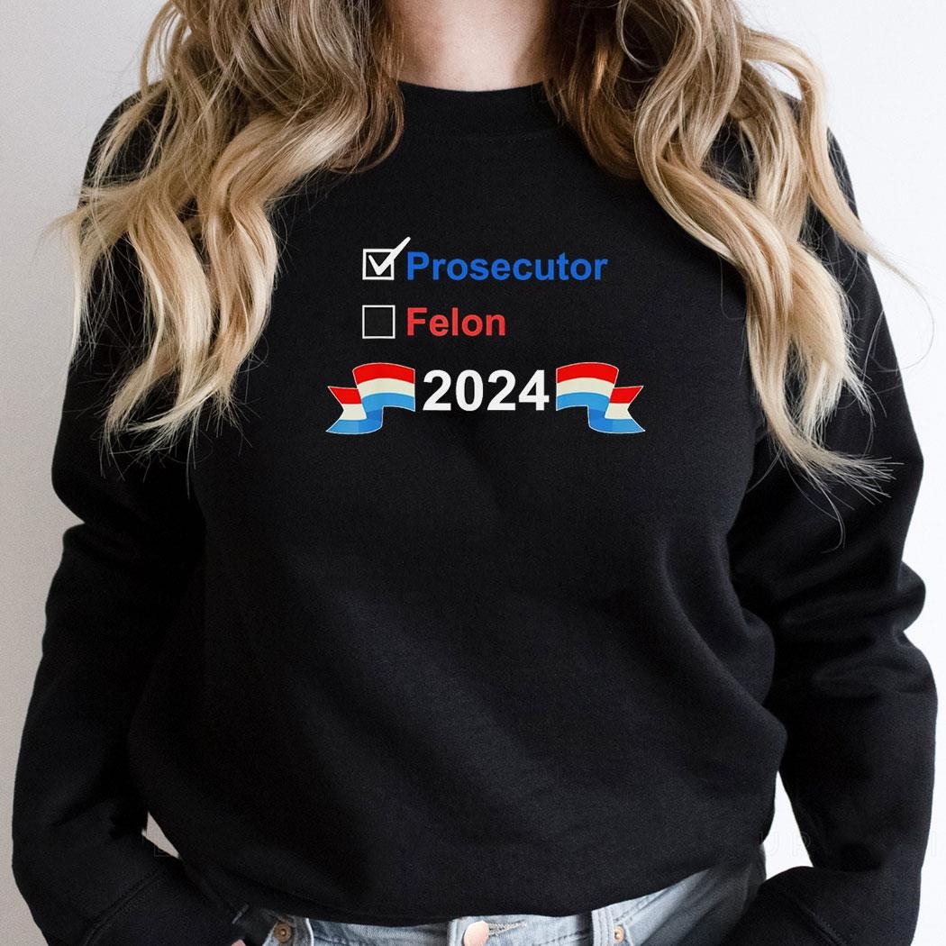 Prosecutor Vs Felon 2024 Shirt Prosecutor Vs Felon 2024 Shirt